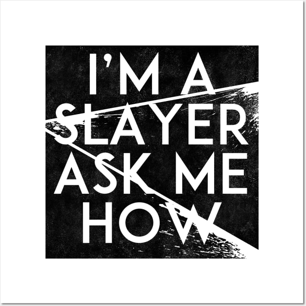 I'm a Slayer, Ask Me How Wall Art by Notebelow